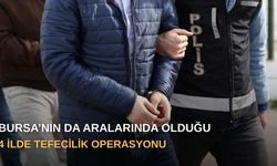 Bursa’nın da aralarında olduğu 4 ilde tefecilik operasyonu