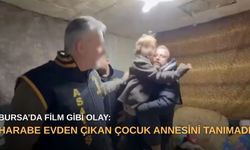 Bursa’da film gibi olay: Harabe evden çıkan çocuk annesini tanımadı