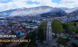 Bursa’da bugün hava nasıl?