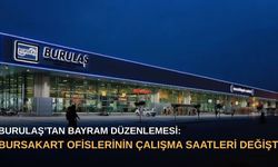 BURULAŞ’tan bayram düzenlemesi: BursaKart ofislerinin çalışma saatleri değişti