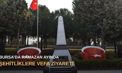 Bursa’da Ramazan ayında şehitliklere vefa ziyareti