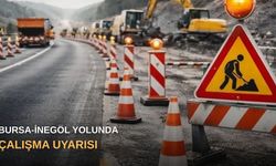 Bursa-İnegöl yolunda çalışma uyarısı