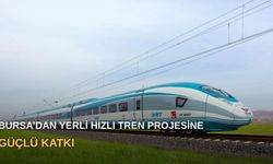 Bursa’dan yerli hızlı tren projesine güçlü katkı