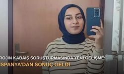 Rojin Kabaiş soruşturmasında yeni gelişme: İspanya’dan sonuç geldi