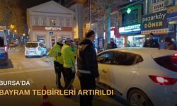 Bursa'da bayram tedbirleri artırıldı