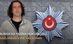 Bursa’da yağma hükümlüsü saklandığı evde yakalandı