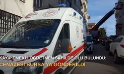 Kayıp emekli öğretmen sahilde ölü bulundu: Cenazesi Bursa’ya gönderildi