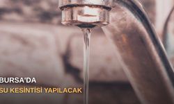 Bursa'da su kesintisi yapılacak
