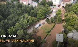 Bursa’da sel ve taşkın alarmı