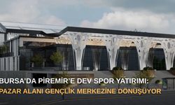 Bursa’da Piremir’e dev spor yatırımı: Pazar alanı gençlik merkezine dönüşüyor