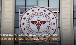 Bursa’da “dumansız hava” denetçilerine Sağlık Bakanlığı’ndan teşekkür