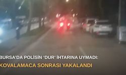 Bursa’da polisin ‘dur’ ihtarına uymadı: Kovalamaca sonrası yakalandı