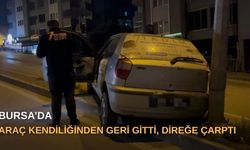 Bursa’da araç kendiliğinden geri gitti, direğe çarptı