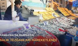 Ramazan’da Bursa’da balık tezgahları hareketlendi