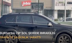 Bursa’da cip sol şeride bırakıldı, trafikte şaşkınlık yarattı
