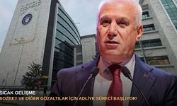 Sıcak Gelişme | Bozbey ve diğer gözaltılar için adliye süreci başlıyor!