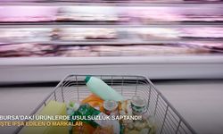 Bursa’daki ürünlerde usulsüzlük saptandı! İşte ifşa edilen o markalar