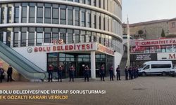 Bolu Belediyesi'nde irtikap soruşturması: Ek gözaltı kararı verildi!