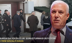 Bursa'da yolsuzluk soruşturması büyüyor: 3 yeni gözaltı daha