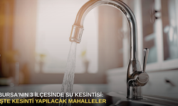 Bursa'nın 3 İlçesinde su kesintisi: İşte kesinti yapılacak mahalleler