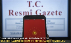 Cumhurbaşkanı Kararı Resmi Gazete’de: 7 Ülkede Bayrak Değişimi ve Bürokraside Yeni Dönem!