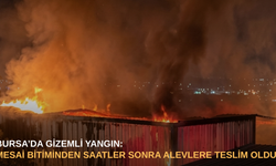 Bursa’da gizemli yangın: Mesai bitiminden saatler sonra alevlere teslim oldu
