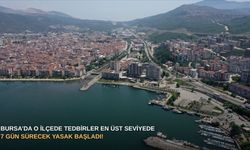 Bursa’da o ilçede tedbirler en üst seviyede: 7 Gün sürecek yasak başladı!