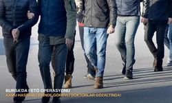 Bursa’da FETÖ operasyonu: Kamu hastanelerinde görevli doktorlar gözaltında!