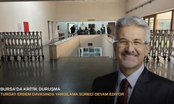 Bursa’da kritik duruşma: Turgay Erdem davasında yargılama süreci devam ediyor