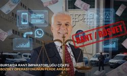 Bursa’da rant imparatorluğu çöktü: Bozbey operasyonunun perde arkası!