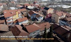 AYM’de karar kesinleşti: Nüfusu 2 binin altındaki belediyeler köy oluyor