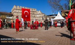 Bursa’nın Fethinde 700. Yıl Coşkusu: Tarihi Fetih Kapısı’nda Görkemli Tören