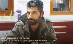 Narin Güran cinayeti davası: Nevzat Bahtiyar'a ağırlaştırılmış müebbet talebi