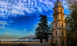 Bursa’da bugün hava nasıl olacak? Meteoroloji son tahmini açıkladı