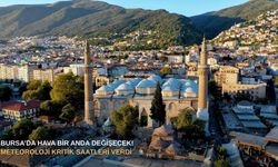 Bursa’da hava bir anda değişecek! Meteoroloji kritik saatleri verdi