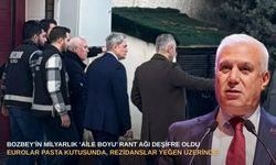 Bozbey’in milyarlık ‘aile boyu’ rant ağı deşifre oldu: Eurolar pasta kutusunda, rezidanslar yeğen üzerinde!