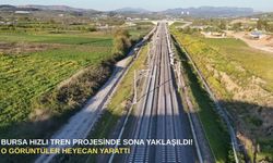 Bursa hızlı tren projesinde sona yaklaşıldı! O görüntüler heyecan yarattı