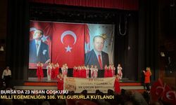 Bursa'da 23 Nisan coşkusu: Milli Egemenliğin 106. yılı gururla kutlandı