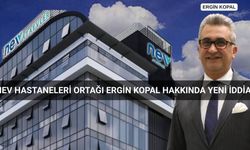 Nev Hastaneleri'nde kriz büyüyor! Ergin Kopal hakkında yeni gelişme