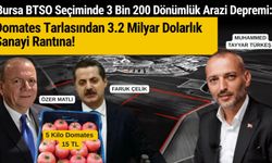 Bursa BTSO Seçiminde 3 Bin 200 Dönümlük Arazi Depremi: Domates Tarlasından 3.2 Milyar Dolarlık Sanayi Rantına!