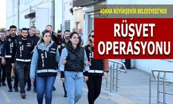 Adana Büyükşehir Belediyesi'ne rüşvet operasyonu