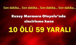 Kuzey Marmara Otoyolu'nda zincirleme kaza; 10 ölü 59 yaralı