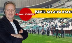 İşimiz Allah'a kaldı!