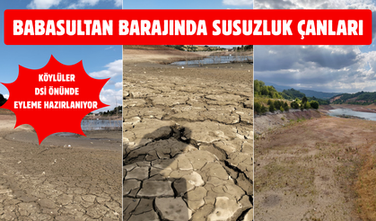 Babasultan Barajı Alarm Veriyor: 150 Bin Dönüm Arazi Susuz Kaldı, Köylüler DSİ Önünde Eyleme Hazırlanıyor