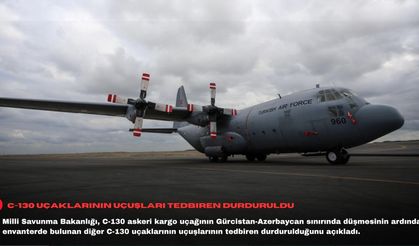 MSB: Envanterdeki C-130 uçaklarının uçuşları tedbiren durduruldu