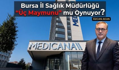 İl Sağlık Müdürlüğü neden suskun?  Medicana’yı kim koruyor?