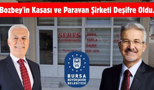 Bozbey'in Kasası ve Paravan Şirketi Deşifre Oldu