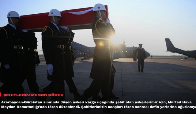 Şehitlerimize son görev