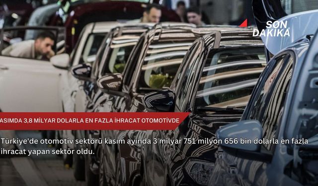 Kasımda 3,8 milyar dolarla en fazla ihracat otomotivde