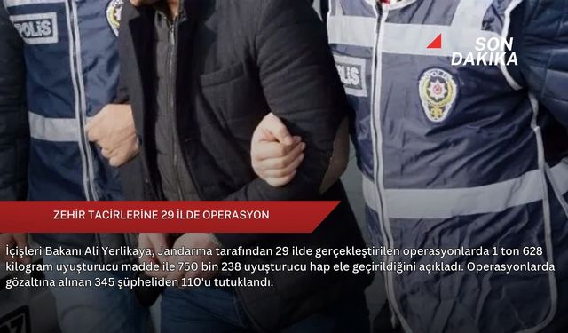 Zehir tacirlerine 29 ilde operasyon
